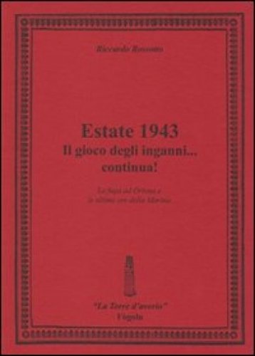 Estate 1943 il gioco degli inganni... continua!