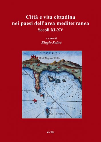 Città e vita cittadina nei paesi dell’area mediterranea secoli XI-XV