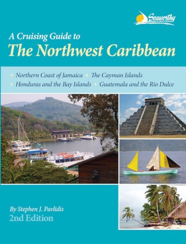 Cruising guide to the Northwest Caribbean