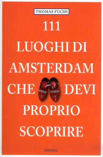 111 Luoghi di Amsterdam che devi proprio scoprire