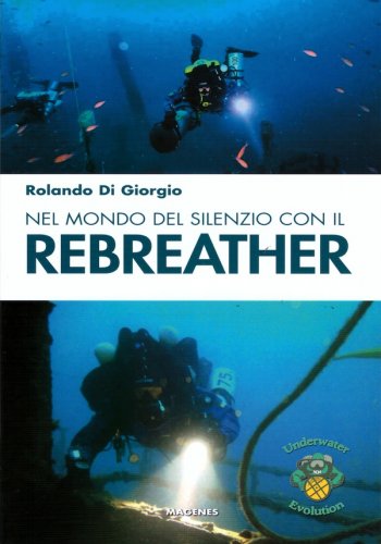 Nel mondo del silenzio con il Rebreather