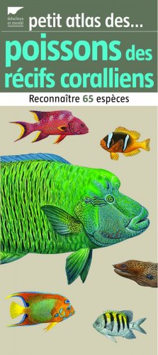 Petit atlas des poissons des récifs coralliens