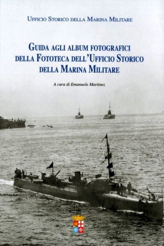 Guida agli album fotografici della fototeca dell'Ufficio Storico Marina Militare
