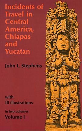 Incidents of travel in central America, Chiapas and Yucatan vol.1