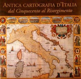 Antica cartografia d'Italia dal Cinquecento al Risorgimento
