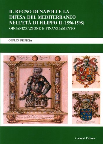 Regno di Napoli e la difesa del Mediterraneo nell'età di Filippo II 1556-1598