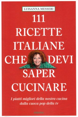 111 ricette italiane che devi saper cucinare
