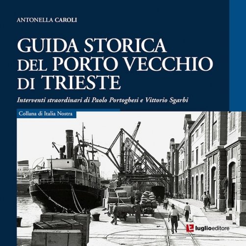 Guida storica del Porto Vecchio di Trieste