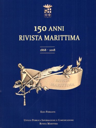 150 anni Rivista Marittima 1868-2018