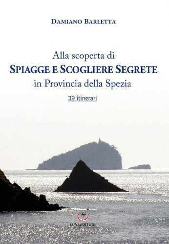 Alla scoperta di spiagge scogliere segrete in provincia della Spezia