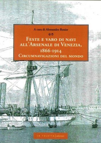 Feste e varo di navi all'Arsenale di Venezia 1866-1914