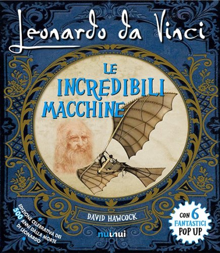 Leonardo da Vinci le incredibili macchine