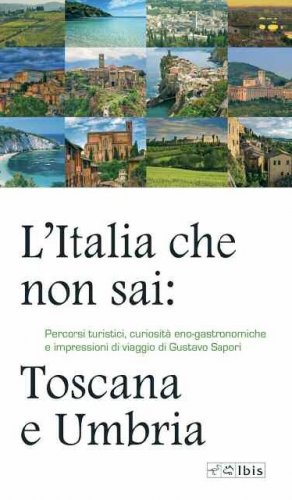 Italia che non sai: Toscana e Umbria