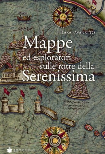 Mappe ed esploratori sulle rotte della Serenissima