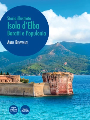 Storia illustrata Isola d’Elba, Baratti e Populonia