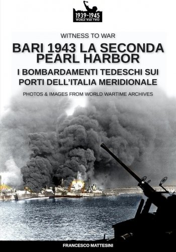 Bari 1943 la seconda Pearl Harbor