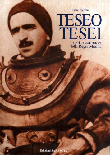 Teseo Tesei e gli assaltatori della Regia Marina