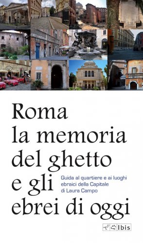 Roma la memoria del ghetto e gli ebrei di oggi