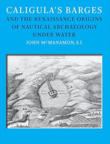 Caligula's barges and the renaissance origins of nautical archaeology under wate