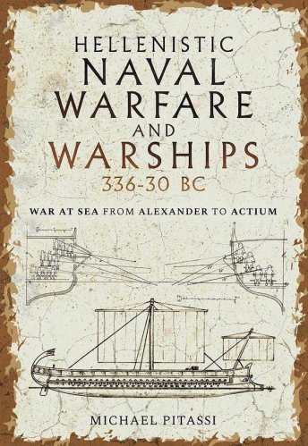 Hellenistic naval warfare and warships 336-30 BC