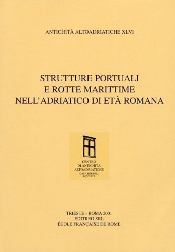 Strutture portuali e rotte marittime nell'Adriatico di Età Romana