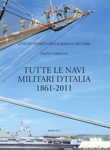 Tutte le navi militari d'Italia 1861-2011