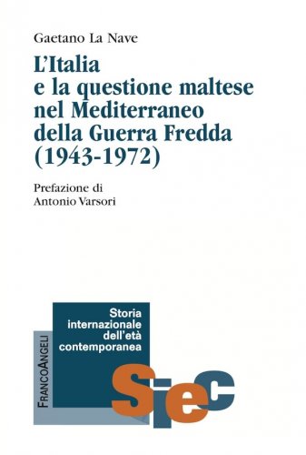 Italia e la questione maltese nel Mediterraneo della Guerra Fredda 1943-1972