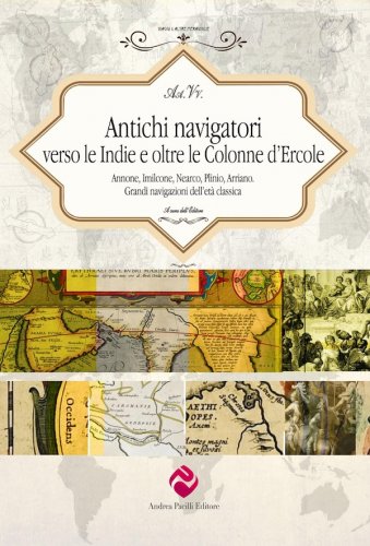 Antichi navigatori verso le Indie e oltre le Colonne d’Ercole