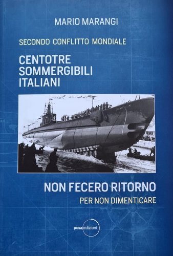 Centotrè sommergibili italiani non fecero ritorno