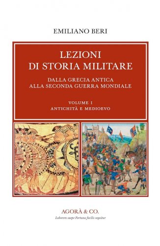 Lezioni di storia militare: dall’antica Grecia alla II Guerra Mondiale vol.1
