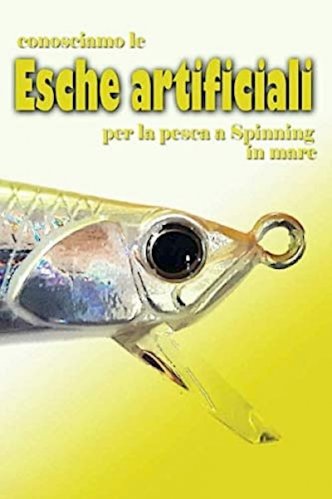 Conosciamo le esche artificiali per la pesca dello spinning in mare