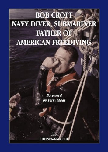 Bob Croft Navy diver, submariner and father of american freediving