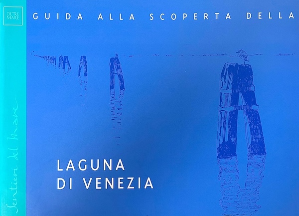 Guida alla scoperta della Laguna di Venezia