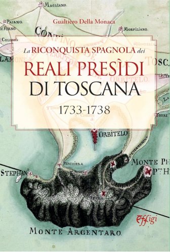 Riconquista spagnola dei Reali Presidi di Toscana 1733-1738