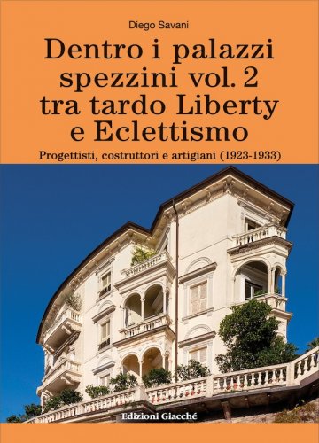 Dentro i palazzi spezzini tra tardo Liberty e Eclettismo vol.2