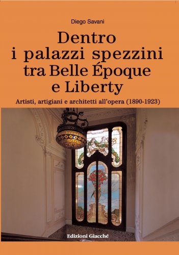 Dentro i palazzi spezzini tra Belle époque e Liberty vol.1