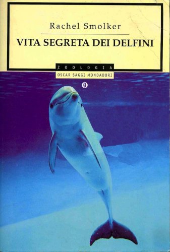 Vita segreta dei delfini - edizione economica