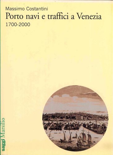 Porto navi e traffici a Venezia 1700-2000