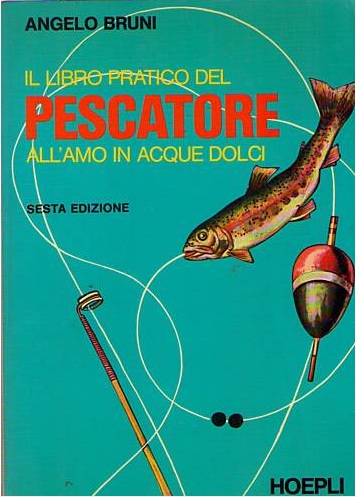 Libro pratico del pescatore all'amo in acque dolci