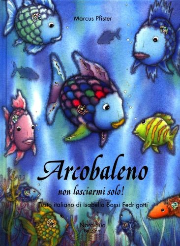 Arcobaleno non lasciarmi solo!