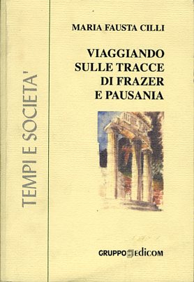 Viaggiando sulle tracce di Frazer e Pausania
