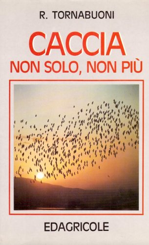 Caccia non solo non più