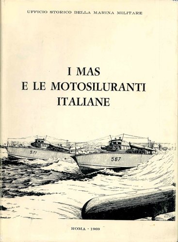 MAS e le motosiluranti italiane 1906-1968