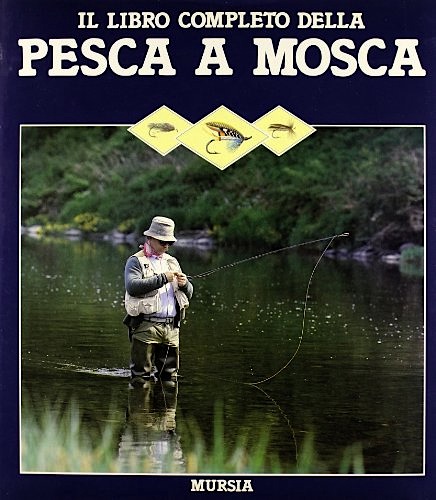 Libro completo della pesca a mosca