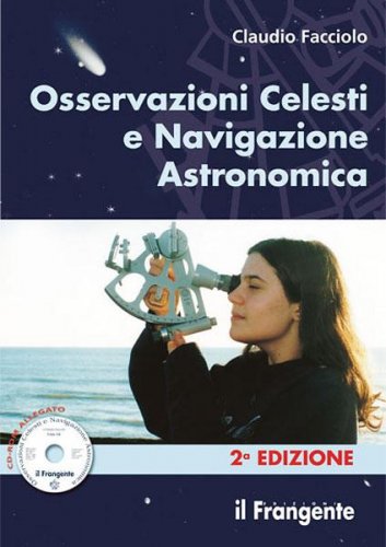 Osservazioni celesti e navigazione astronomica - con CD-ROM