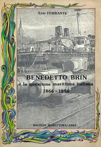 Benedetto Brin e la questione marittima italiana 1866-1898
