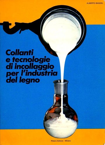 Collanti e tecnologie di incollaggio per l'industria del legno