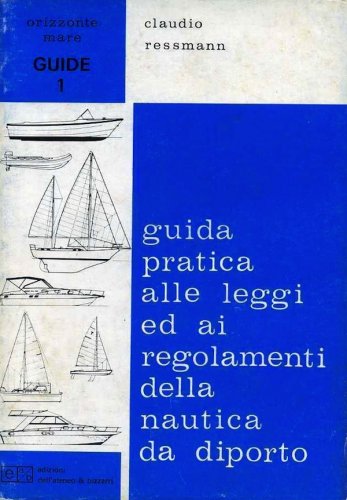 Guida pratica alle leggi ed ai regolamenti della nautica da diporto