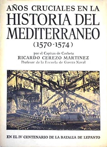 Anos cruciales en la historia del Mediterraneo 1570-1574