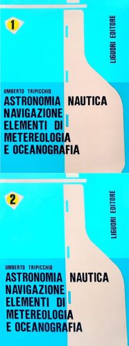 Astronomia nautica, navigazione, elementi di meteorologia e oceanografia 2 vol.